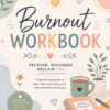 1 Burnout Workbook, Burnout Recovery, Stress Management, Self Care, Emotional Wellness