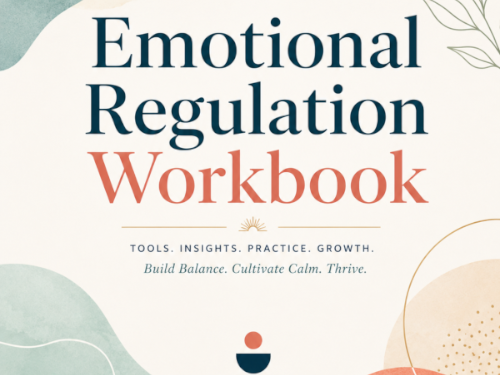 Emotional Regulation Workbook A practical workbook designed to help you understand your emotions, recognize triggers, and develop healthier ways to respond and cope.