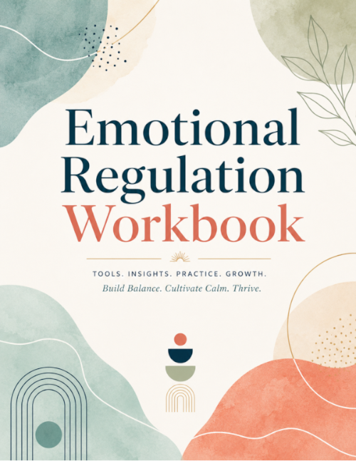 Emotional Regulation Workbook A practical workbook designed to help you understand your emotions, recognize triggers, and develop healthier ways to respond and cope.