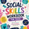 Social Skills Workbook for Teens